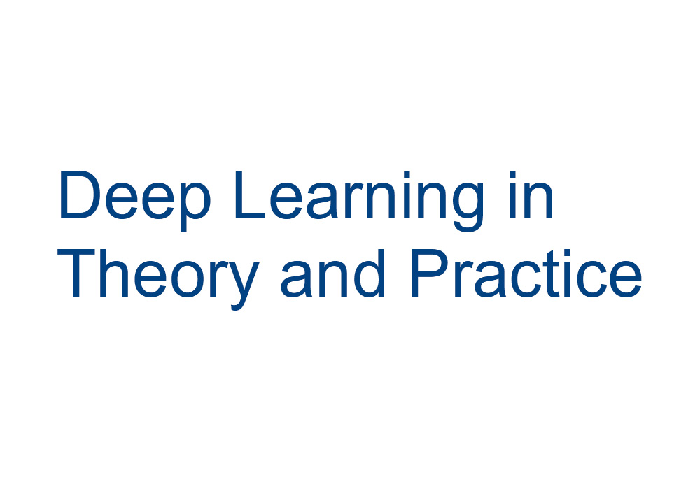 Deep Learning in Theory and Practice