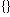 Text Box: {}