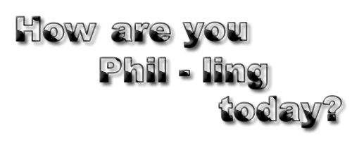 Welcome to
a site
that makes you PhiL good...